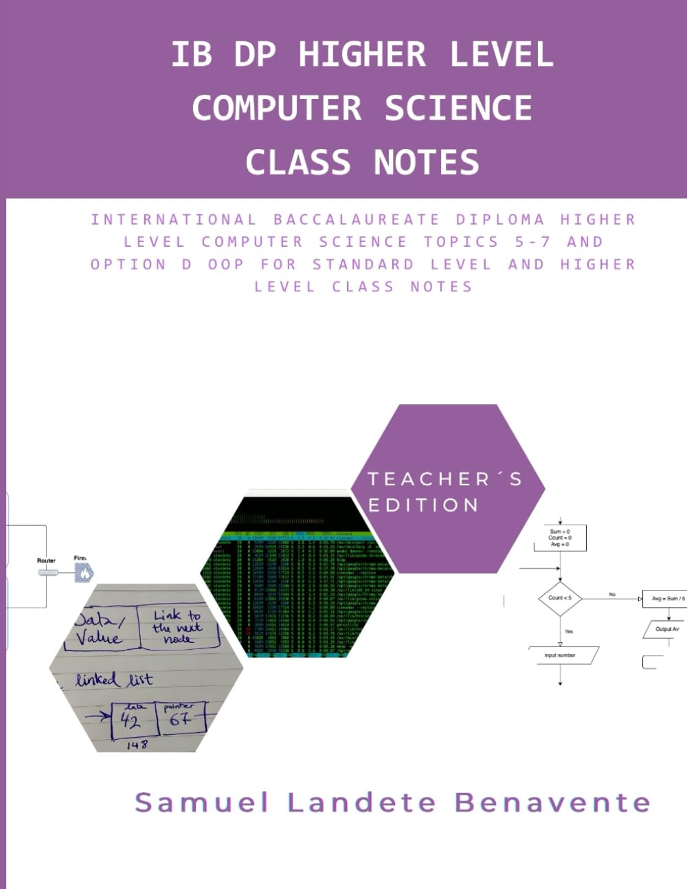 IB DP Higher Level Computer Science Class Notes - Teacher's Edition: International Baccalaureate Diploma Higher Level Computer Science Topics 5-7 and ... Level Class Notes (IB DP Computer Science)