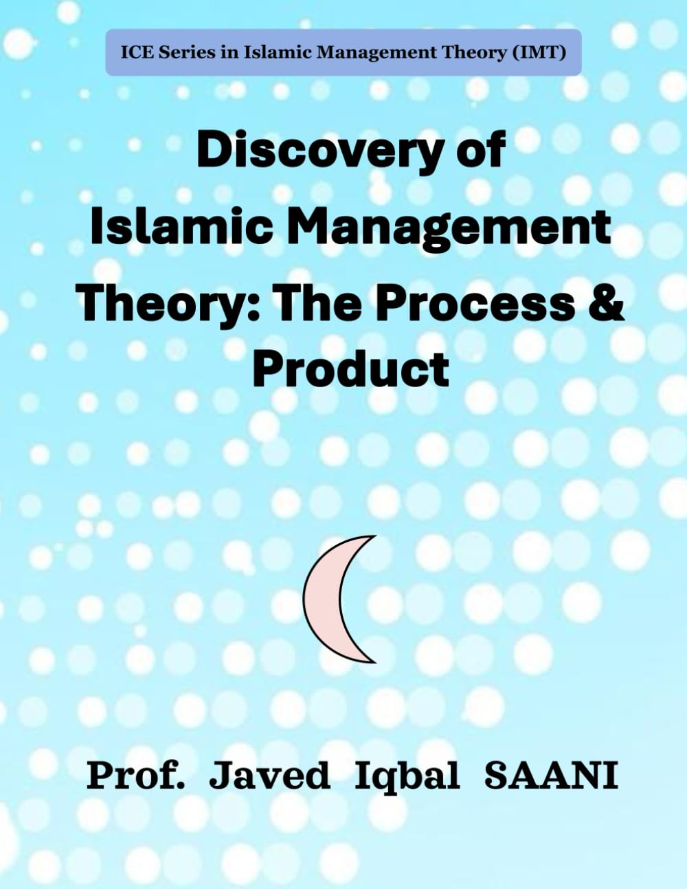 Discovery of Islamic Management Theory: The Process & Product