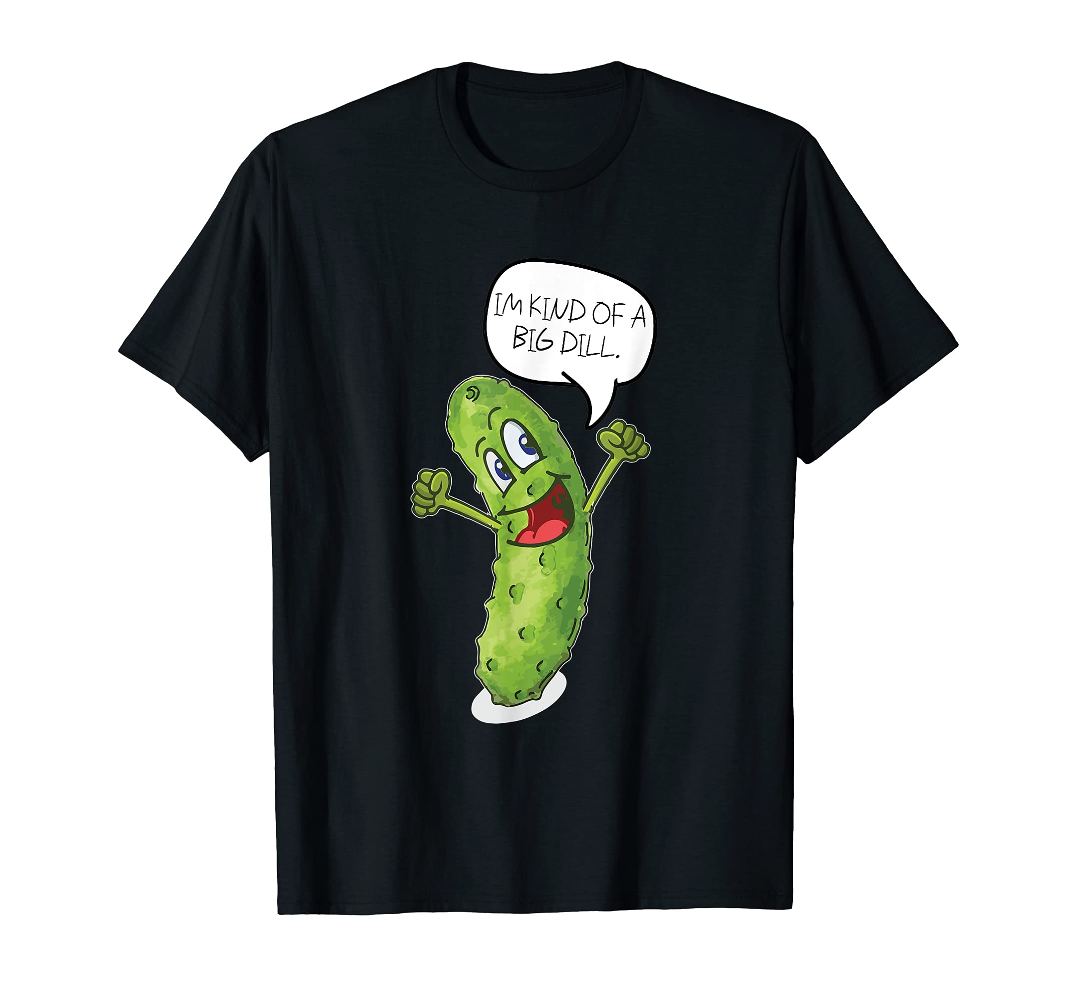 I'm Kind of A Big Dill TShirt, Funny Pickle Gift shirt