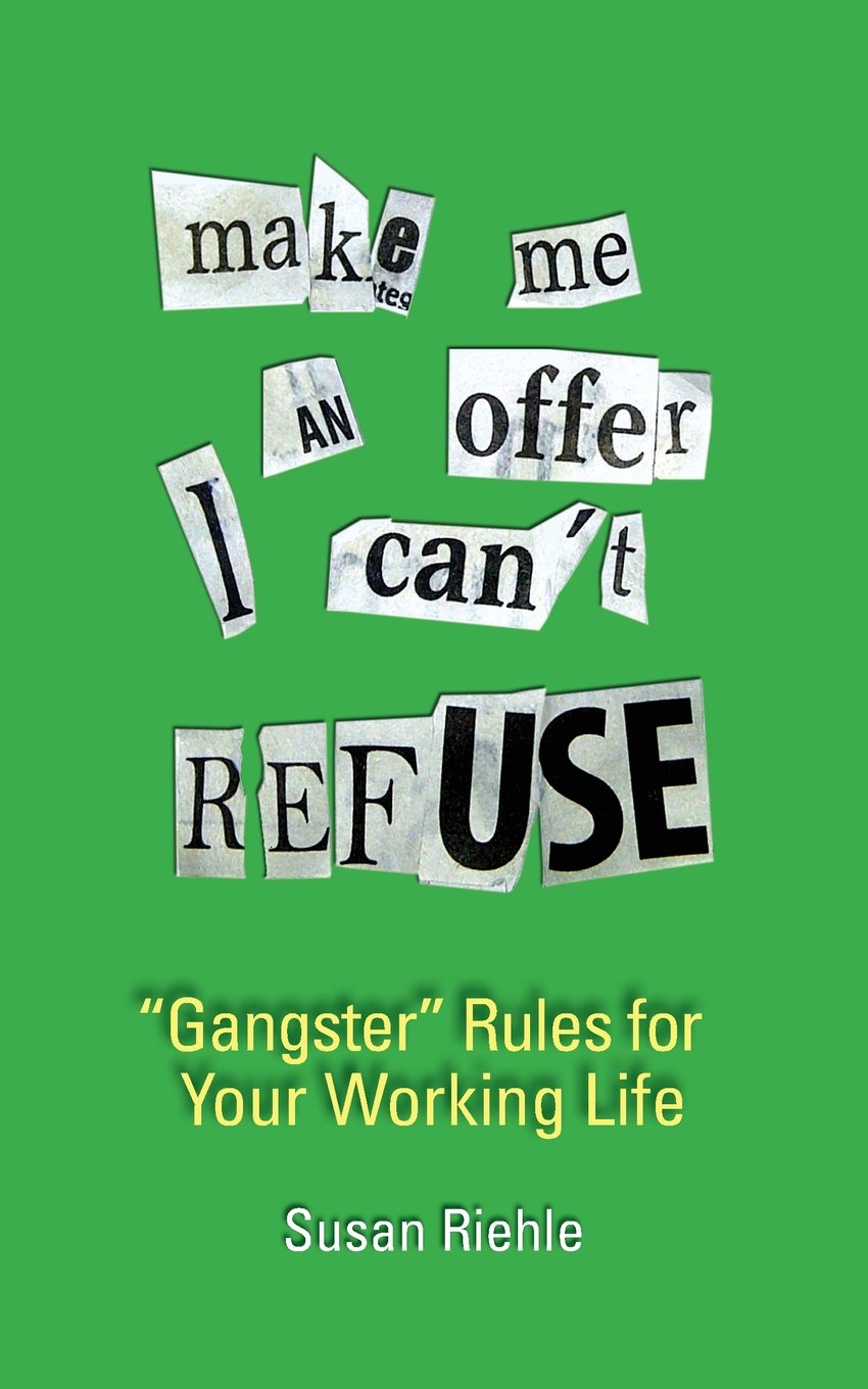 Make Me an Offer I Can't Refuse, street-smart "gangster" rules for your working life
