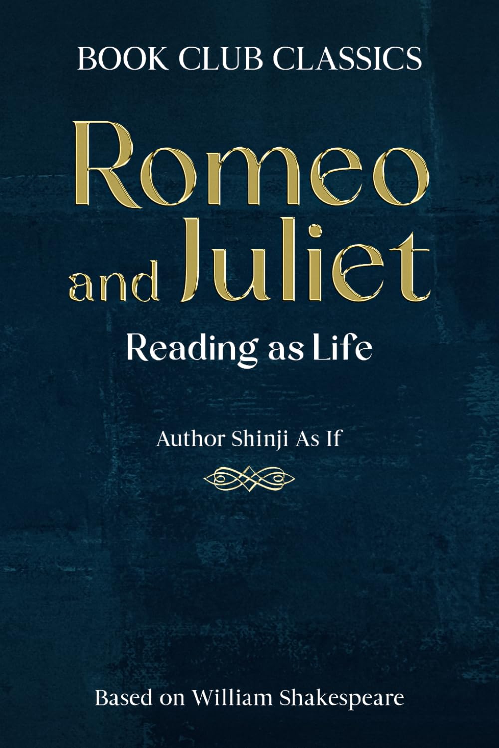 Romeo and Juliet: Reading as Life — A Book Club Experience (Book Club Classics)