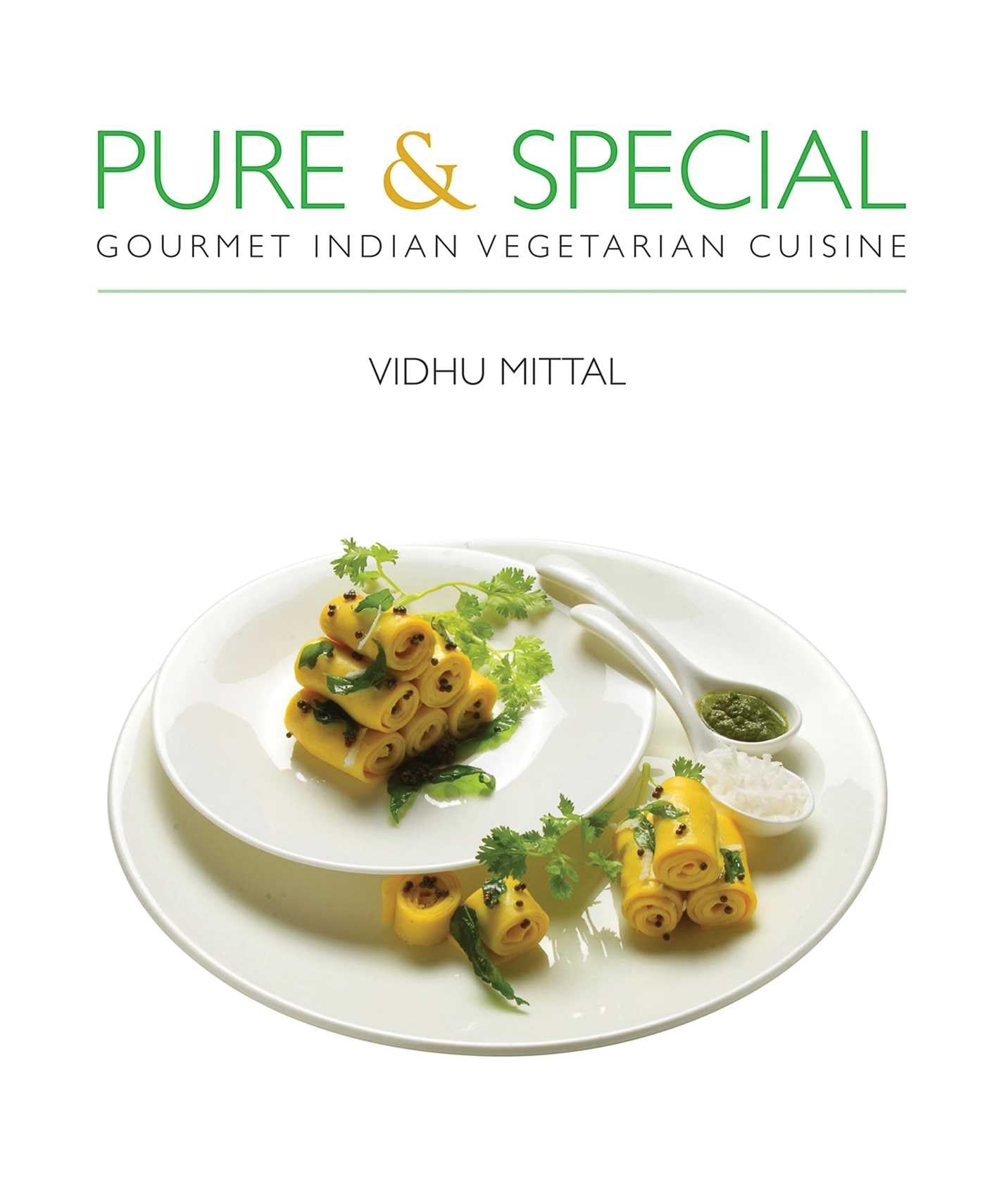 Pure and Special: Gourmet Indian Vegetarian Cuisine