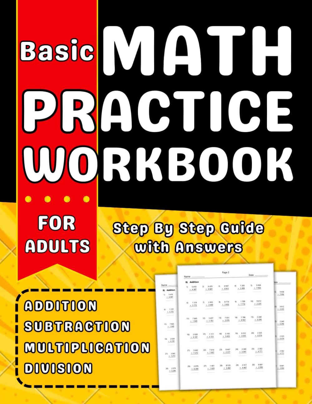 Basic Math Workbook For Adults Addition, Subtraction, Multiplication And Division: Math Practice Workbook For Adults With More Than 2000 Exercises With Answers
