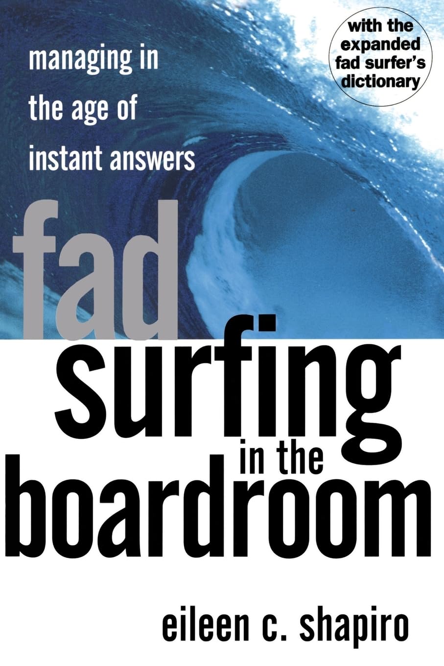Fad Surfing In The Boardroom: Managing In The Age Of Instant Answers cover