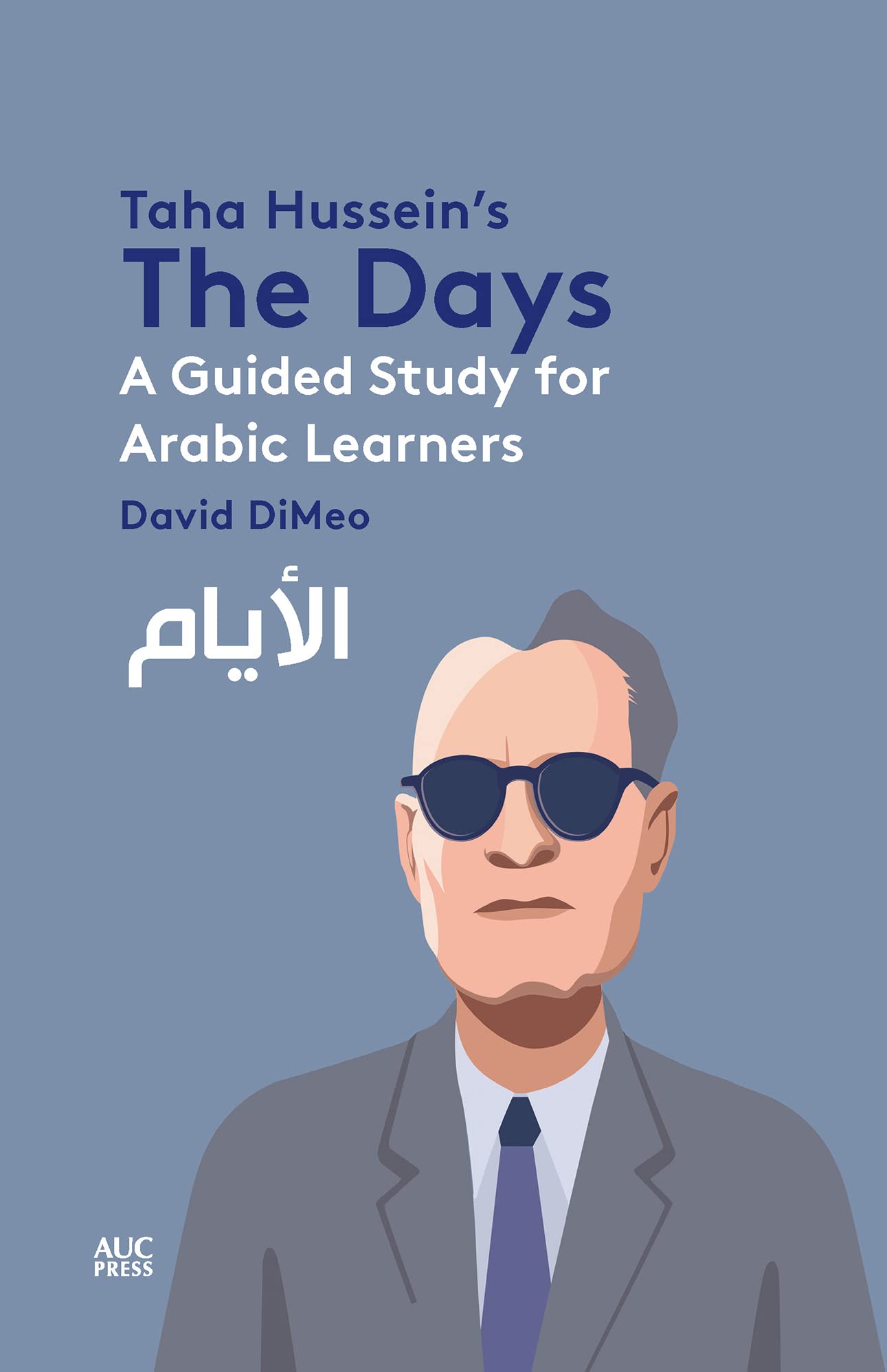 Taha Hussein's The Days: A Guided Study for Arabic Learners (Great Works of Arabic Literature: Guided Texts for Arabic Learners)