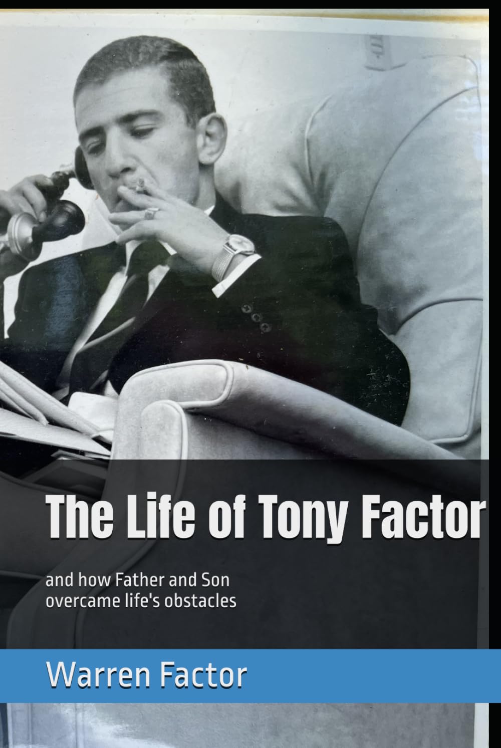 The Life of Tony Factor: Overcoming Life’s Obstacles