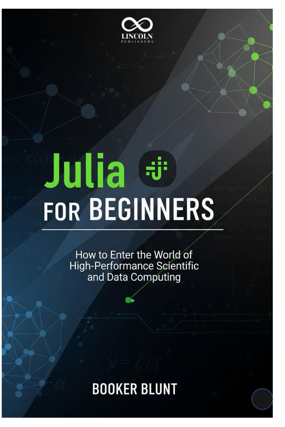 Julia for Beginners: How to Enter the World of High-Performance Scientific and Data Computing (Mastering Emerging Programming Languages)