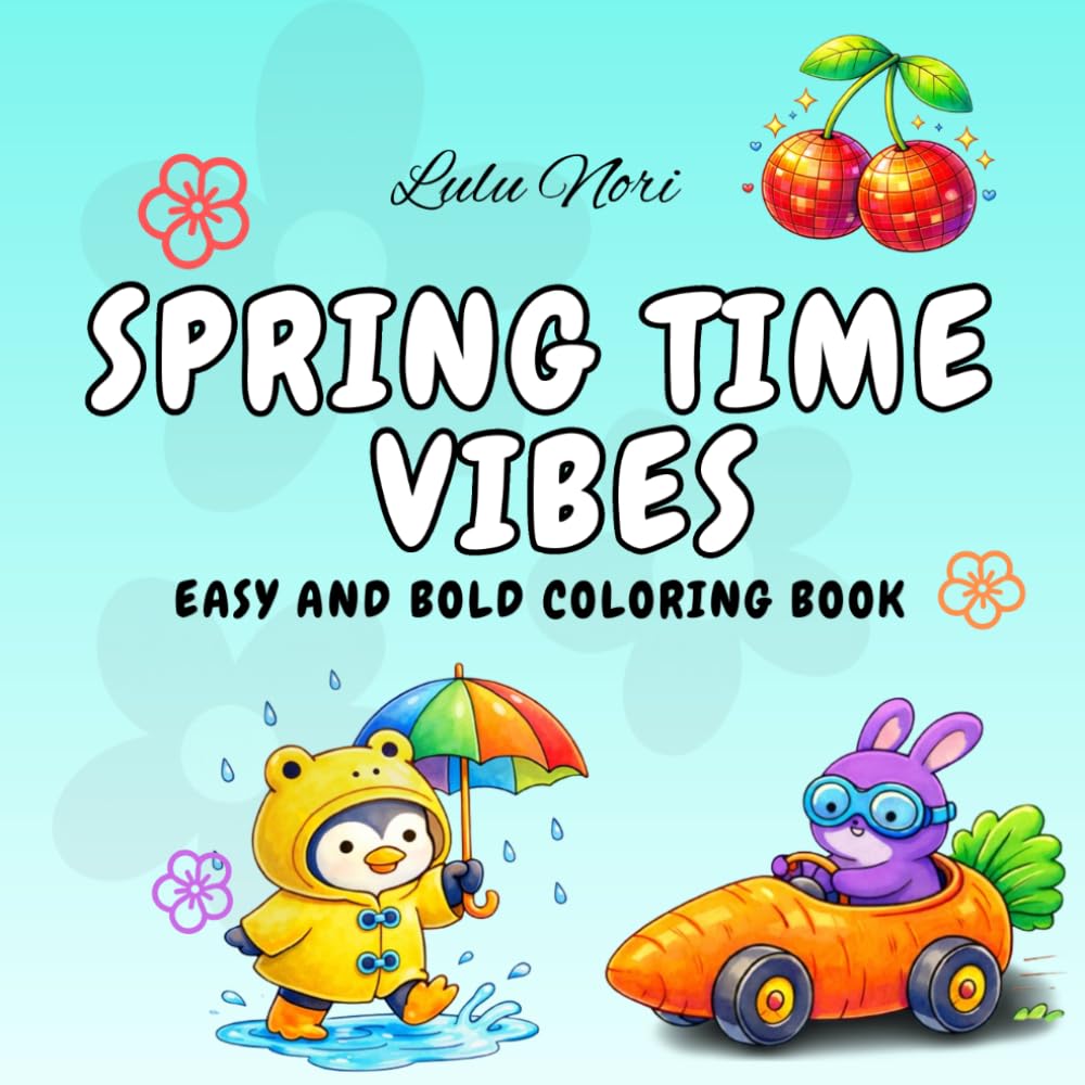 Spring Time Vibes: Coloring Book for Adults and Kids, Easy and Bold Designs for Relaxation about Spring Time (Easy & Bold Coloring) (Easy and Bold Coloring Books)