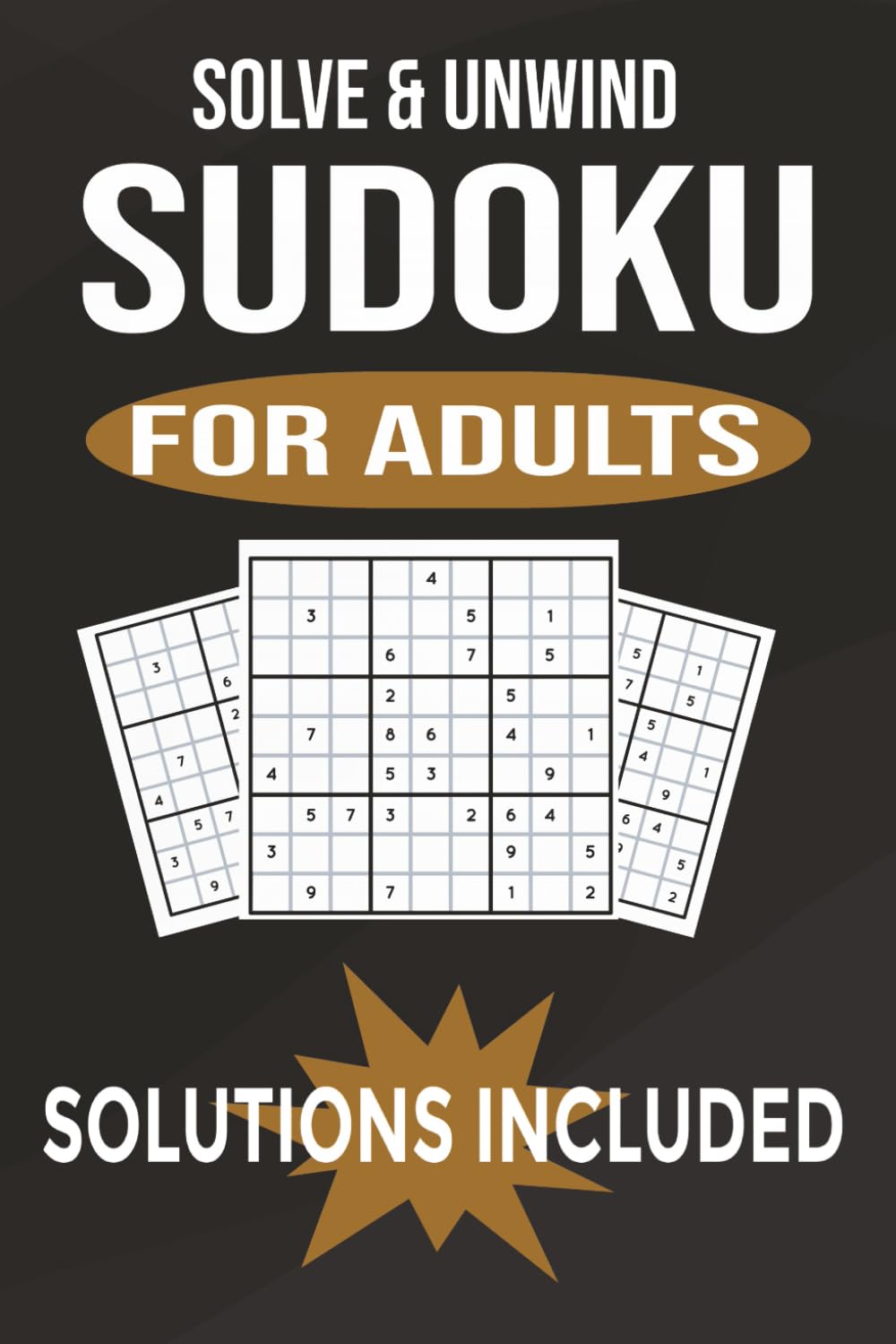 Solve & Unwind Sudoku For Adults: Sudoku Puzzles | Mind Calming, Relax, and Focus | 6x9 Inches, 110 Pages | 50+ Puzzles | Solutions Included