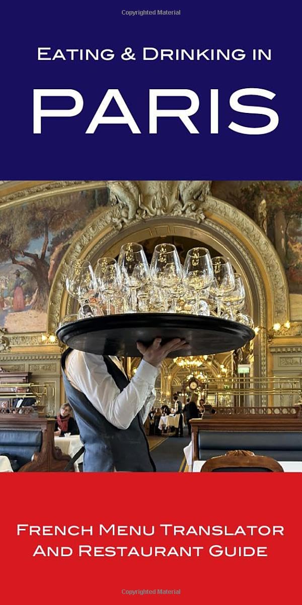 Eating & Drinking in Paris: French Menu Translator and Restaurant Guide (Updated and Expanded 13th edition) 2025 (The Eating & Drinking Series of Menu Translators and Restaurant Guides)