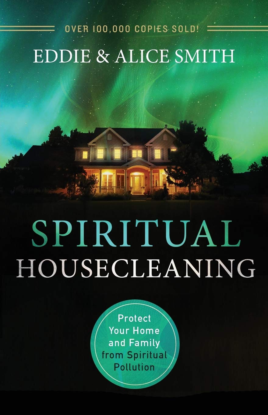 Spiritual Housecleaning: Protect Your Home and Family from Spiritual Pollution