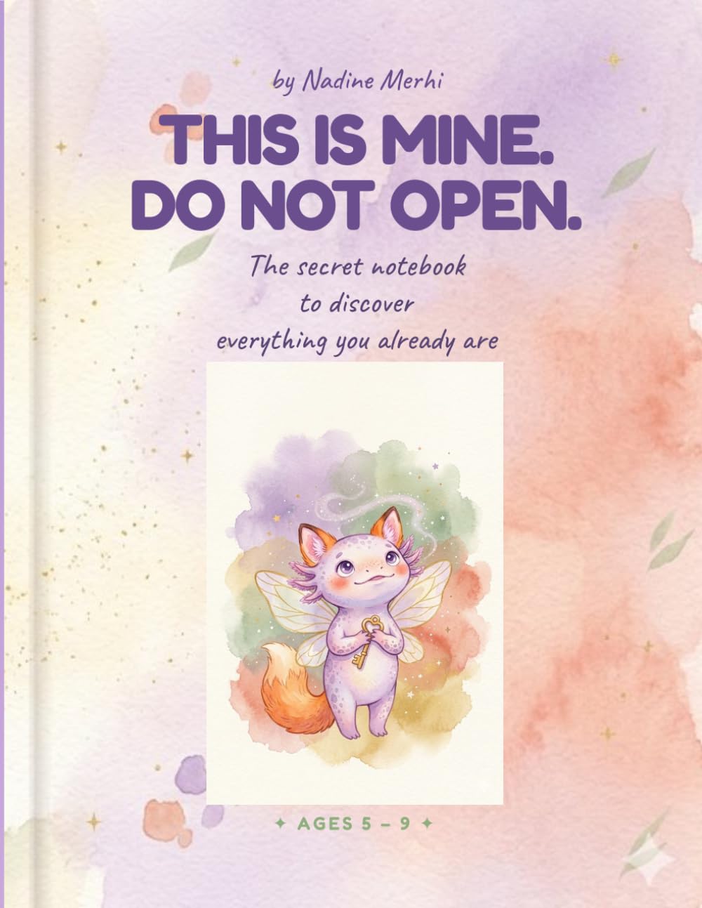 This Is Mine. Do Not Open.: The Secret Notebook to Discover Everything You Already Are | A Mindfulness, Emotions & Self-Esteem Journal for Kids Ages 5-9
