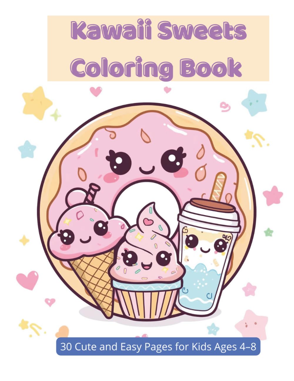 Kawaii Sweets Coloring Book: 30 Cute and Easy Pages for Kids Ages 4–8