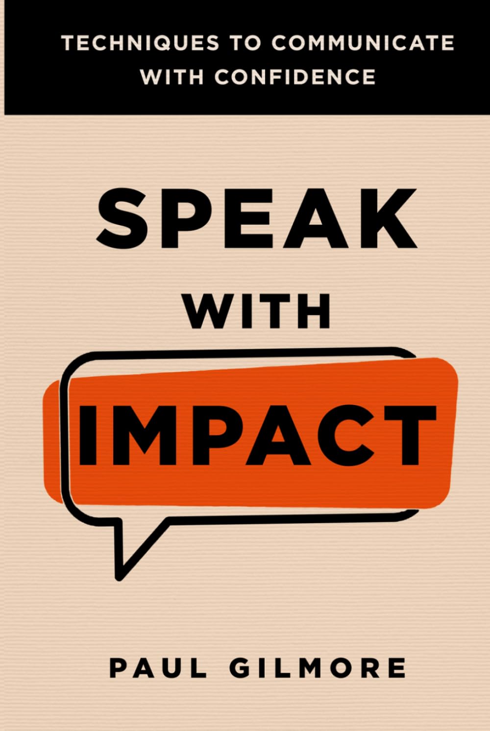 Speak with Impact: Techniques to communicate with confidence