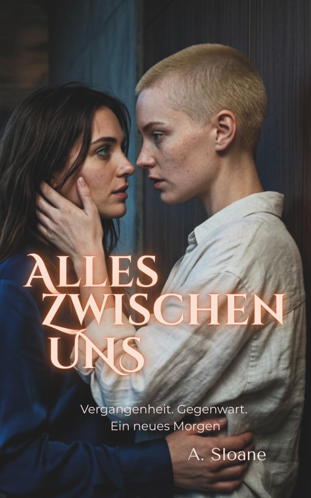 Alles zwischen uns: Vergangenheit. Gegenwart. Ein neues Morgen
