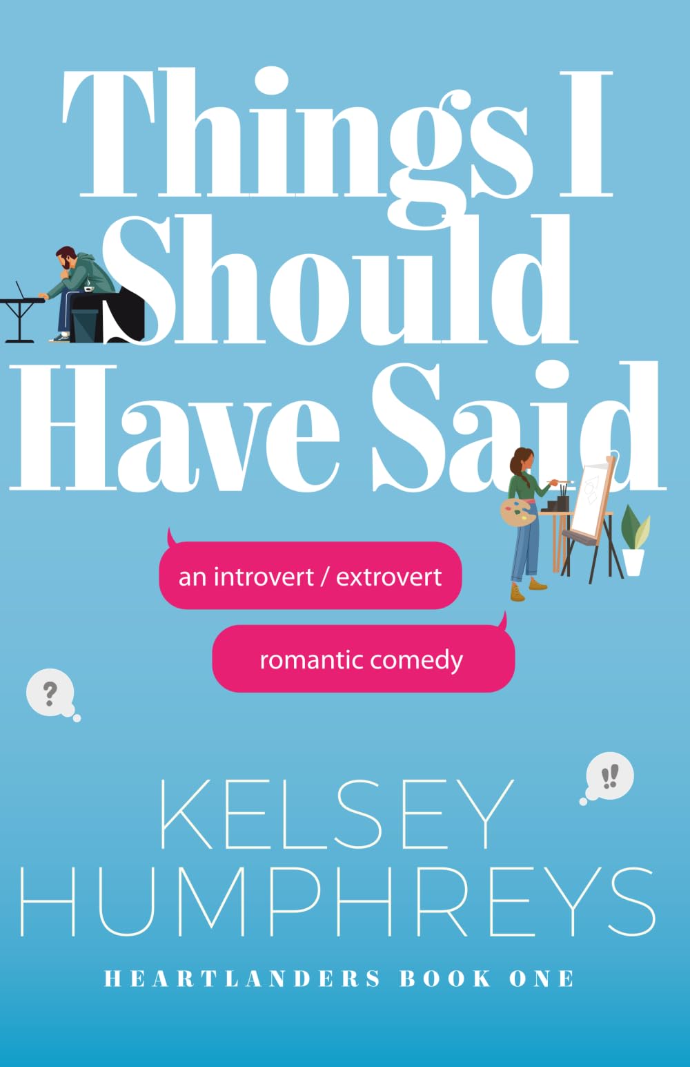 Things I Should Have Said: An Introvert/Extrovert Romantic Comedy (Heartlanders)