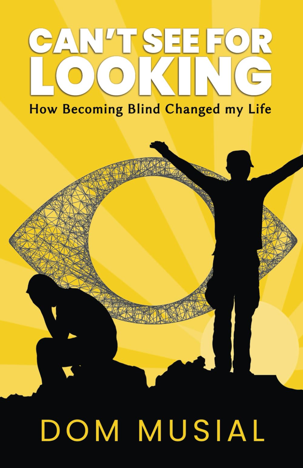 Can't See for Looking: How Becoming Blind Changed My Life