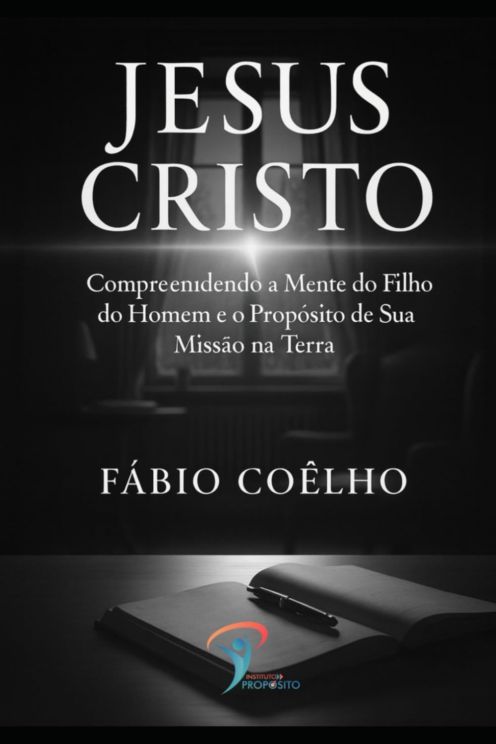 Jesus Cristo: Compreendendo a Mente do Filho do Homem e o Propósito de Sua Missão na Terra.