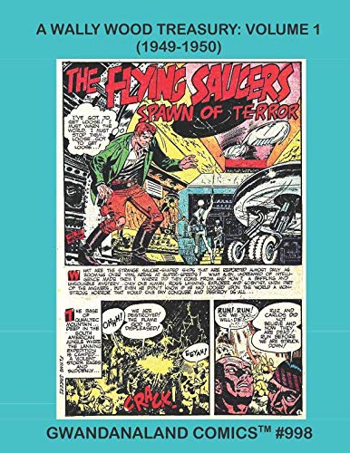 A Wally Wood Treasury: Volume 1 (1949-1950): Gwandanaland Comics #998 --- Early Stories Illustrated by Comic Master Wallace Wood -- 17 Stories: SF/ Romance / Crime / Adventure / More!
