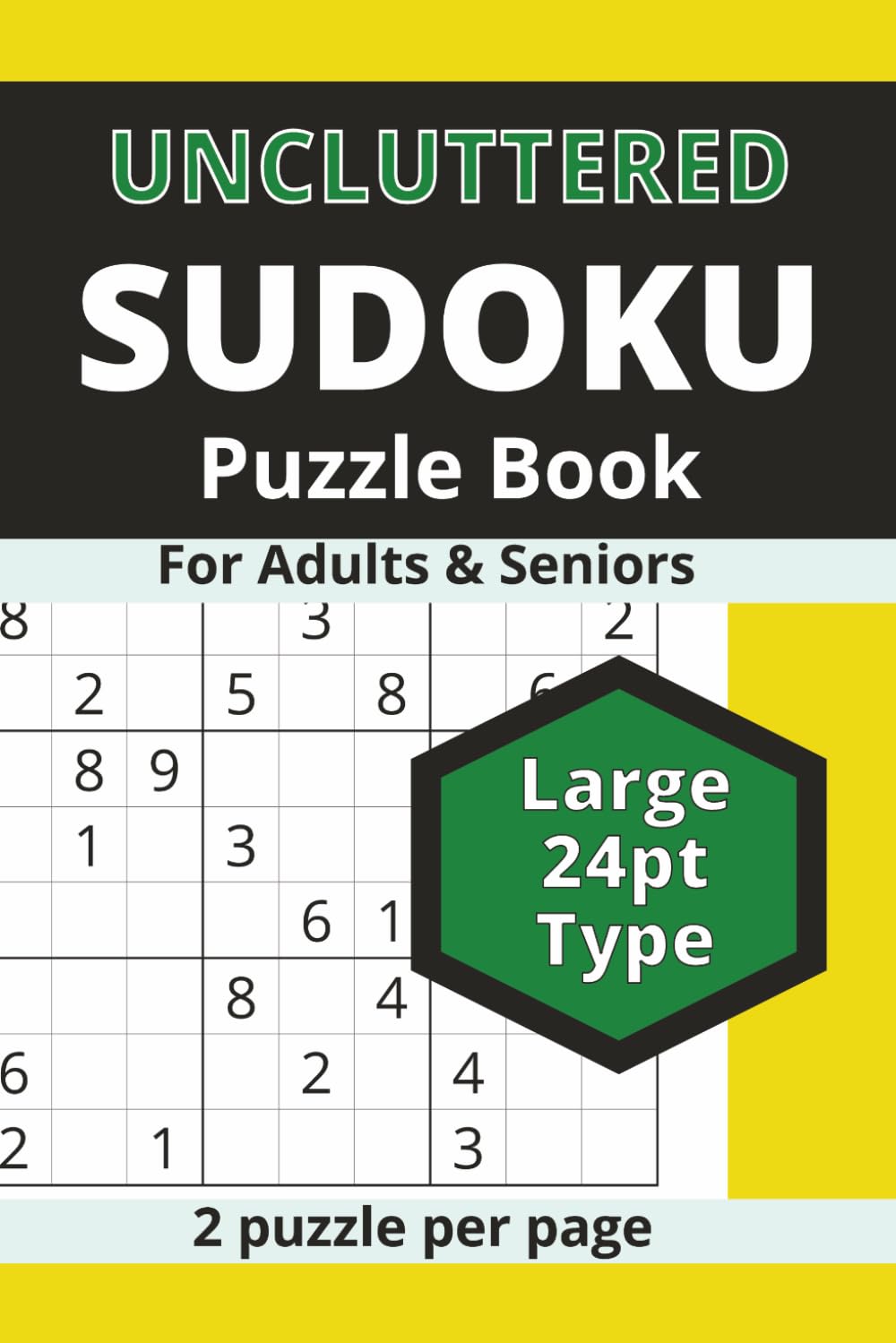 Uncluttered Sudoku Puzzle Book for Adults and Seniors: 2 Puzzle per Page Large 24pt Type: 210 Puzzles From Easiest to Hardest, Bonus 12x12 Grid Puzzles