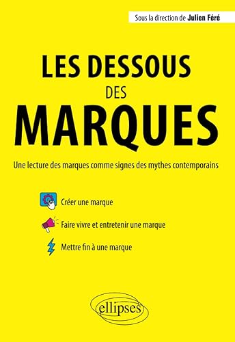 Les dessous des marques. Une lecture des marques comme signes des mythes contemporains