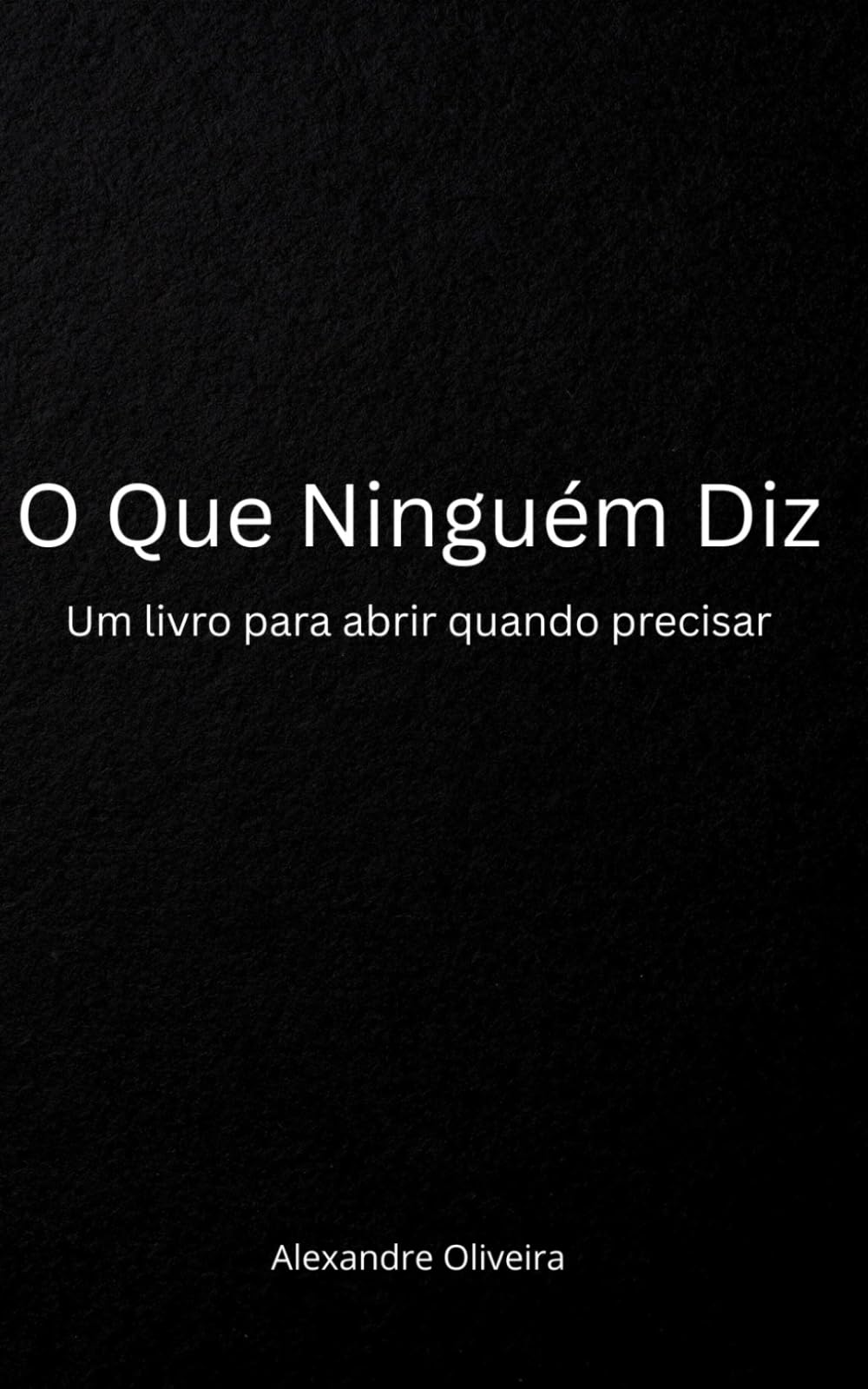 O Que Ninguém Diz: Um livro para abrir quando precisar