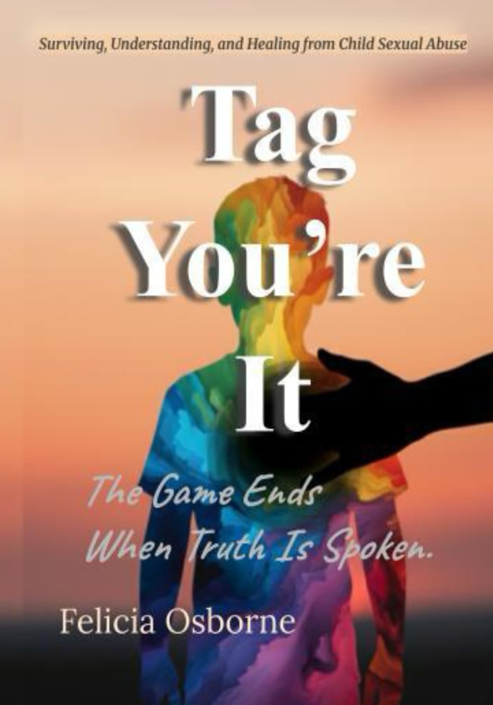 Tag You're It: Surviving, Understanding, and Healing from Child Sexual Abuse
