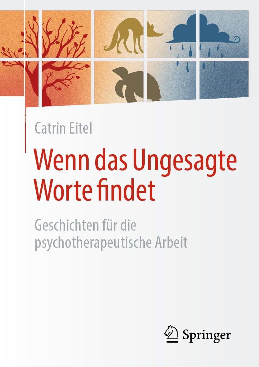 Wenn das Ungesagte Worte findet: Geschichten für die psychotherapeutische Arbeit