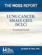 The Moss Report - Lung Cancer: Small Cell (SCLC) Treatment Guide
