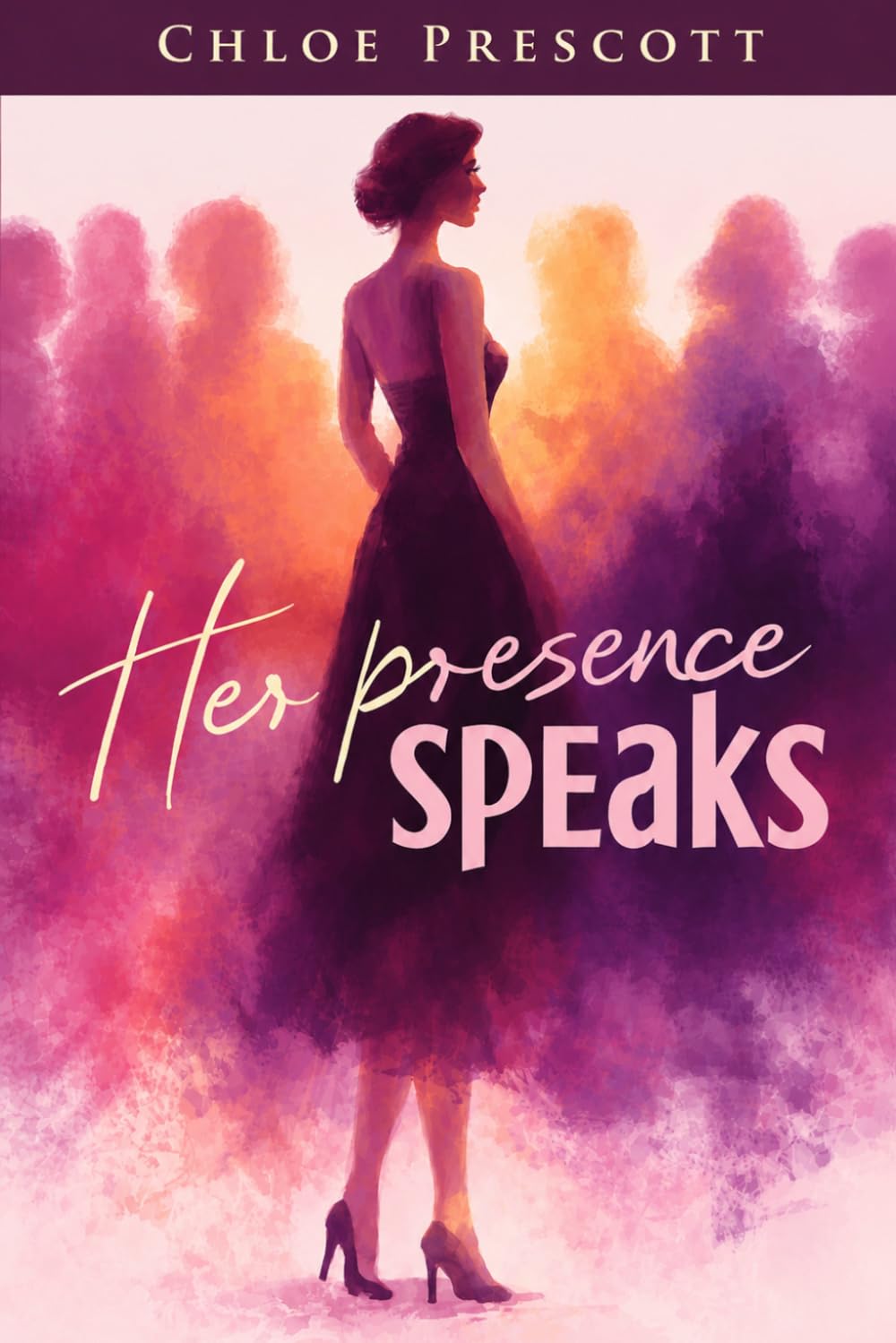 Her Presence Speaks by Chloe Prescott