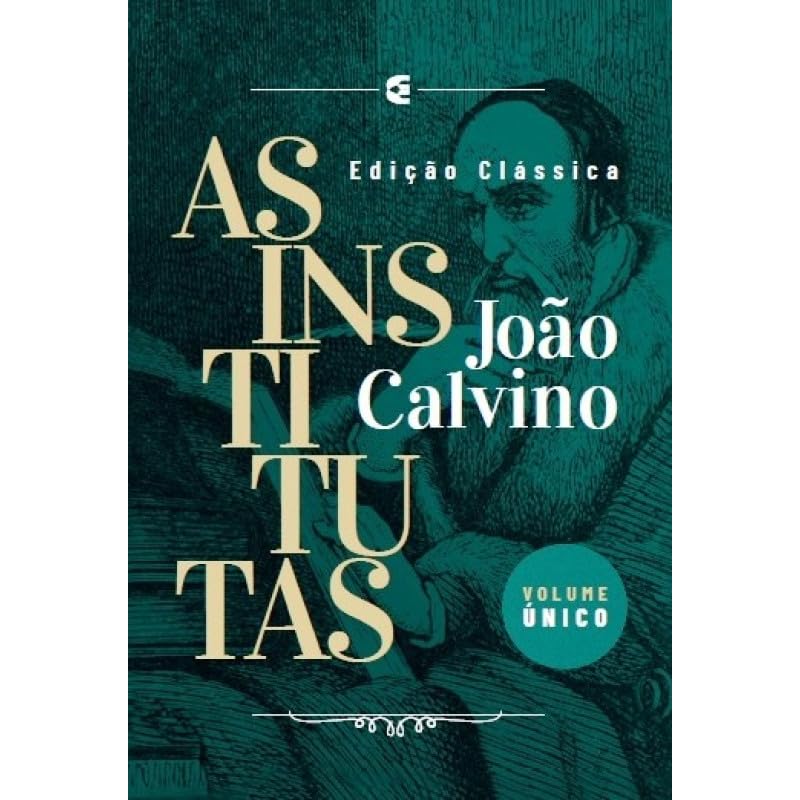 AS INSTITUTAS: EDIÇÃO CLÁSSICA