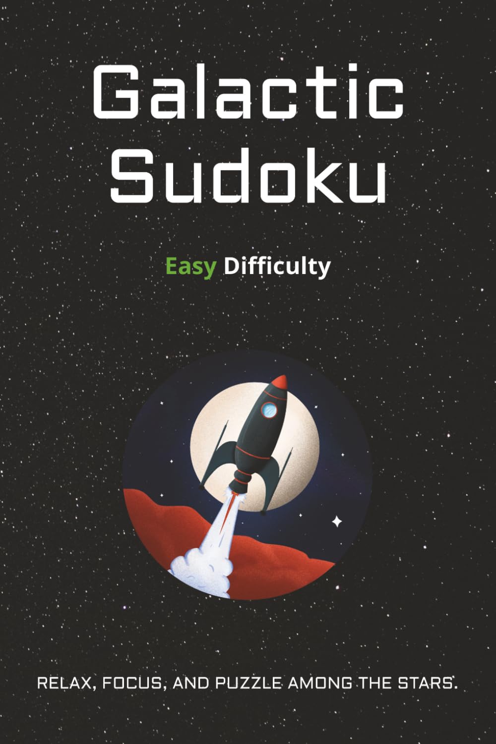 Galactic Sudoku Easy Difficulty Puzzle Book: Space-Themed Easy Sudoku Puzzles | 6x9 Inches, 110 Pages | 50+ Puzzles | Solutions Included