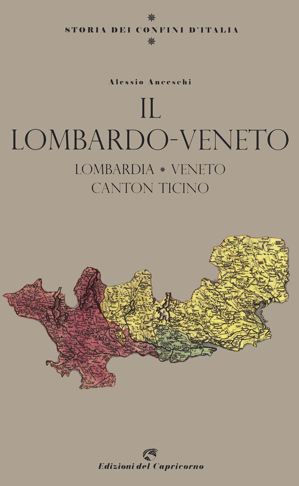 Storia Dei Confini D'italia. Il Lombardo Veneto - 4
