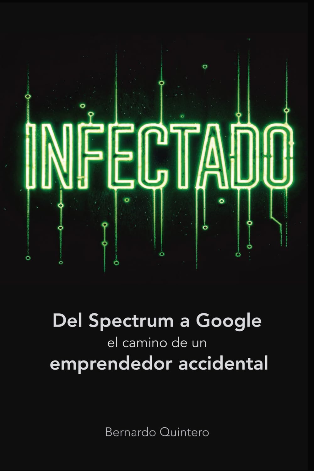 Infectado: Del Spectrum a Google, el camino de un emprendedor accidental