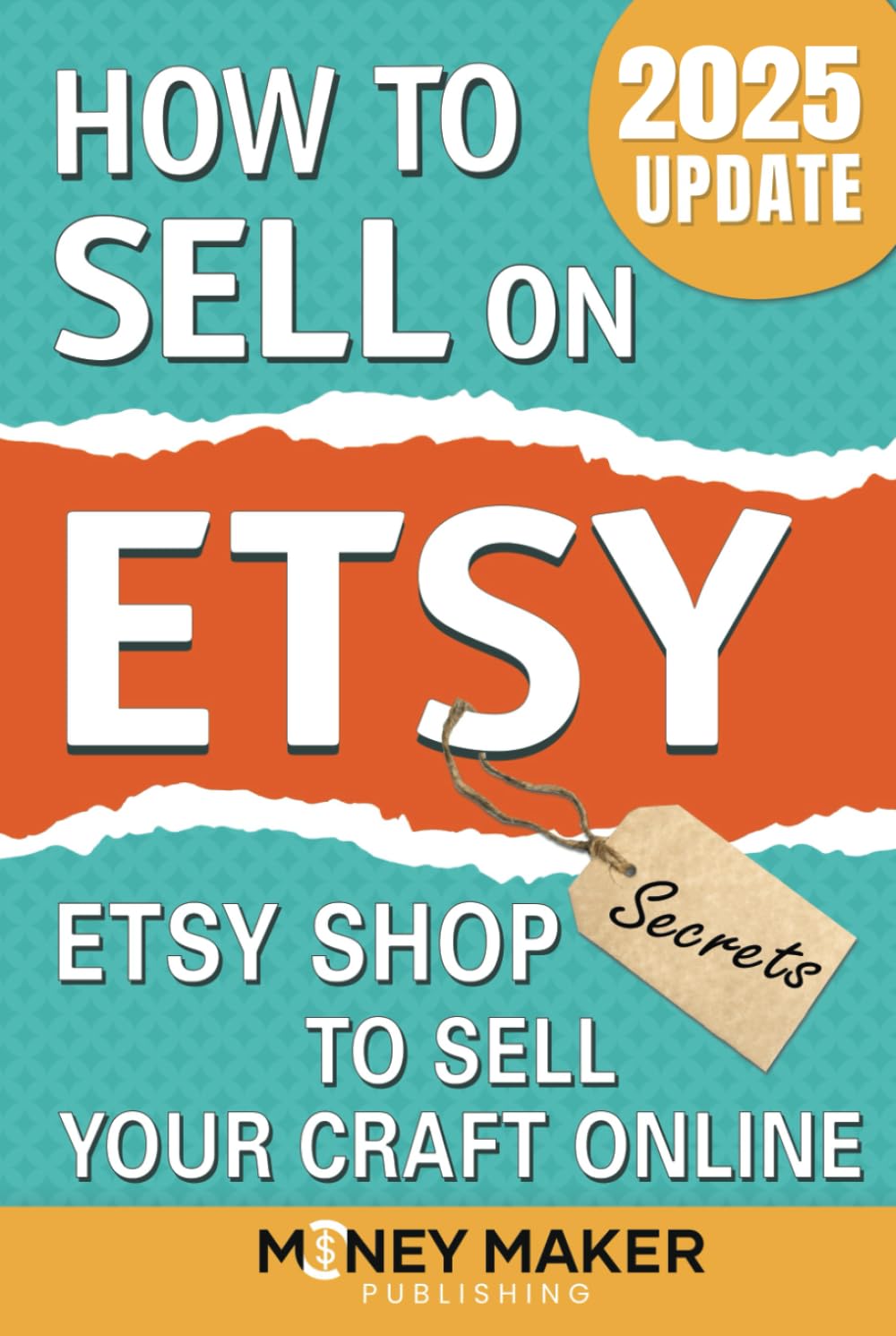 How to Sell on Etsy: Etsy Shop Secrets to Sell Your Craft Online (How to Sell Online for Profit)