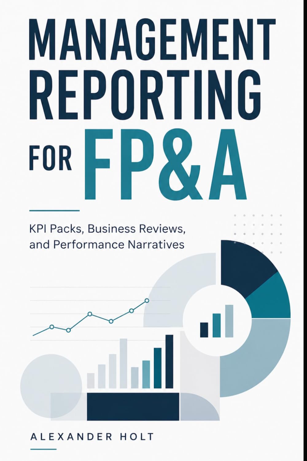 Management Reporting for FP&A: KPI Packs, Business Reviews, and Performance Narratives