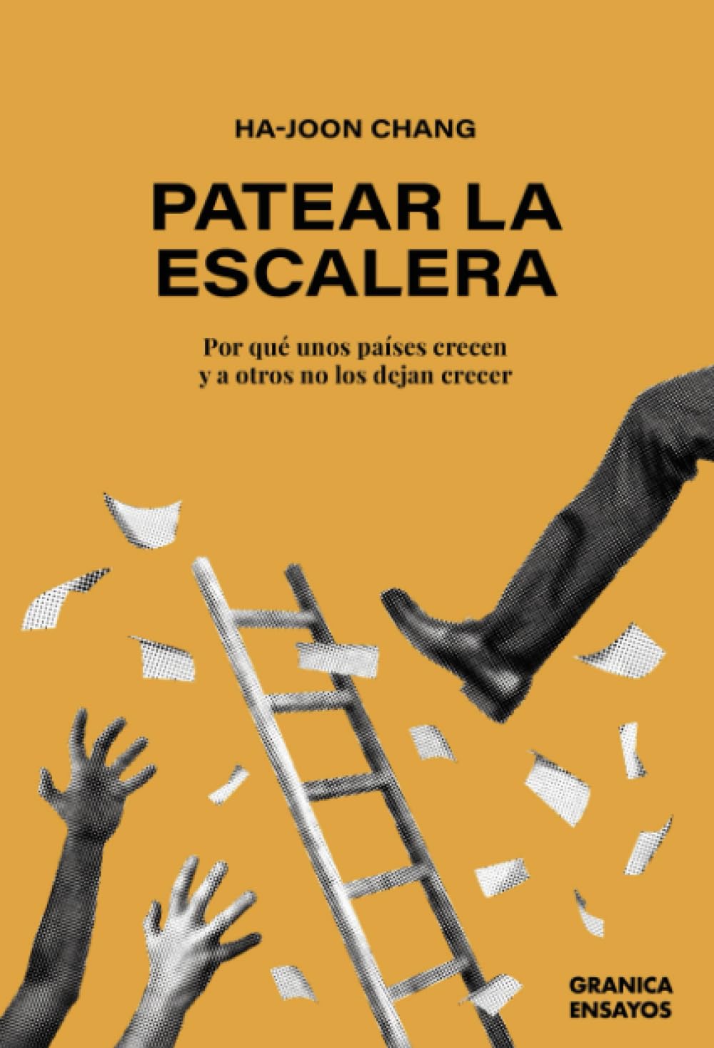PATEAR LA ESCALERA. Por qué unos países crecen y a otros no los dejan crecer