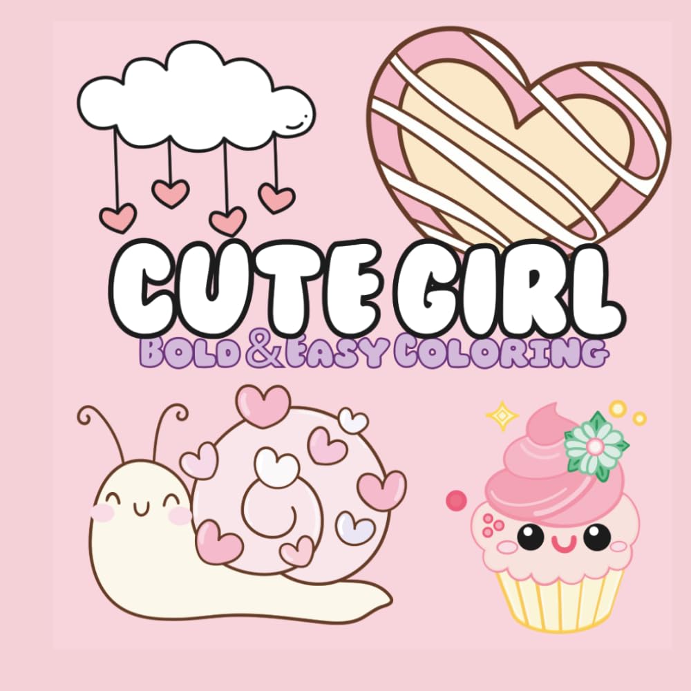 Cute Girl Bold and easy Coloring book: Cute stuff, girly coloring for girls, teens, and adults, relaxing