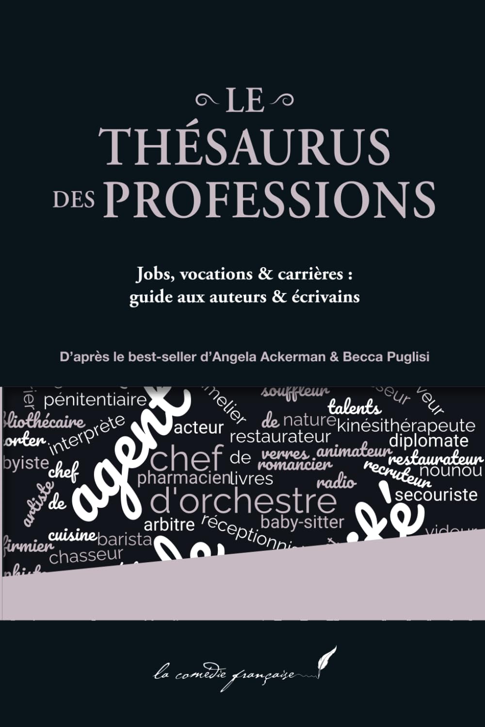 Le thésaurus des professions: Jobs, vocations & carrières: guide aux auteurs & écrivains | La série d'Angela Ackerman & Becca Puglisi enfin en français !
