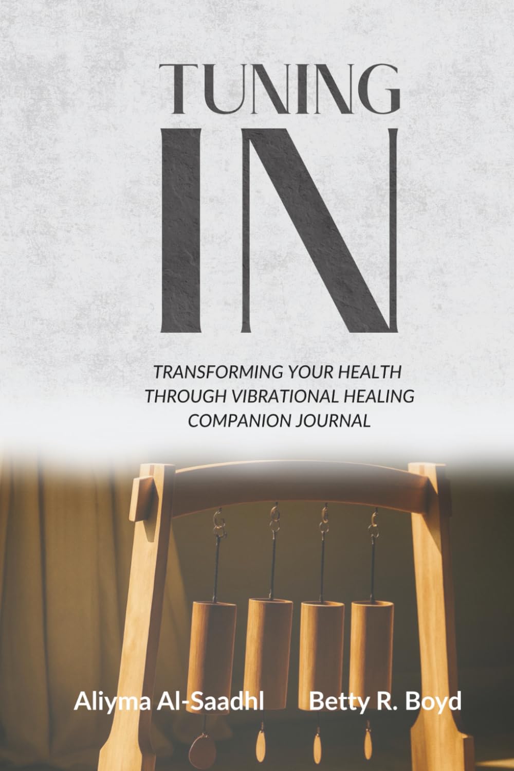 Tuning In: Transforming Your Health Through Vibrational Healing Companion Journal