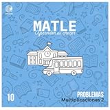 10 MATLE problemas 1&period; Cuaderno de problemas de multiplicaciones con centenas hasta 2 multiplicandos&period; 6 a 12 años&period; Método progresivo&period;&colon; Cuaderno de &period;&period;&period; 12 años&period; Método progresivo&period; &lpar;Spanish Edition&rpar;