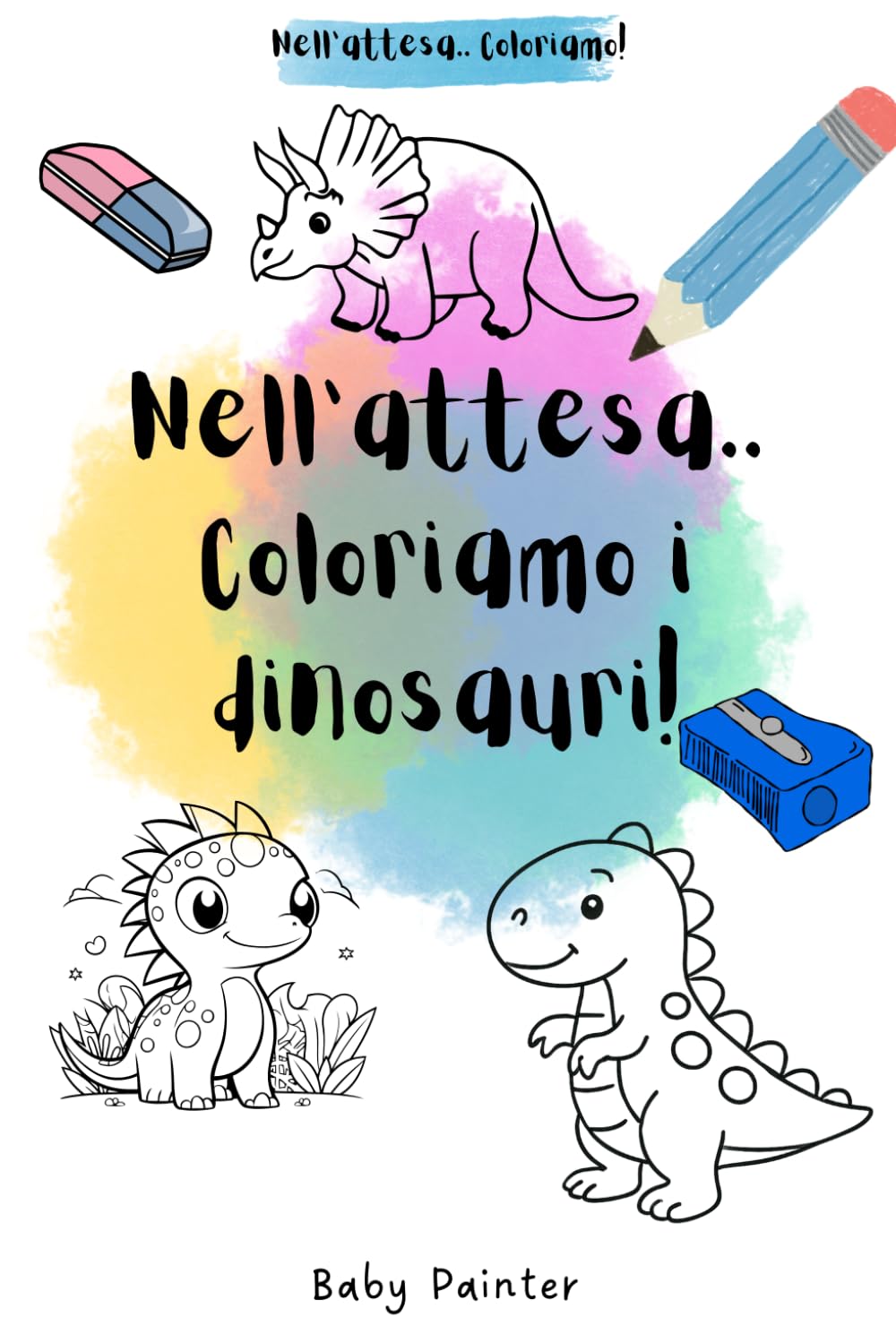 Nell'attesa.. Coloriamo i DINOSAURI!: Libro da colorare.. per bambini che devono aspettare!