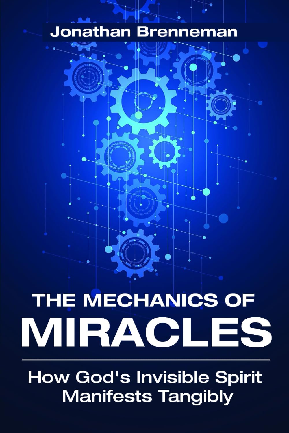 The Mechanics of Miracles: How God's Invisible Spirit Manifests Tangibly