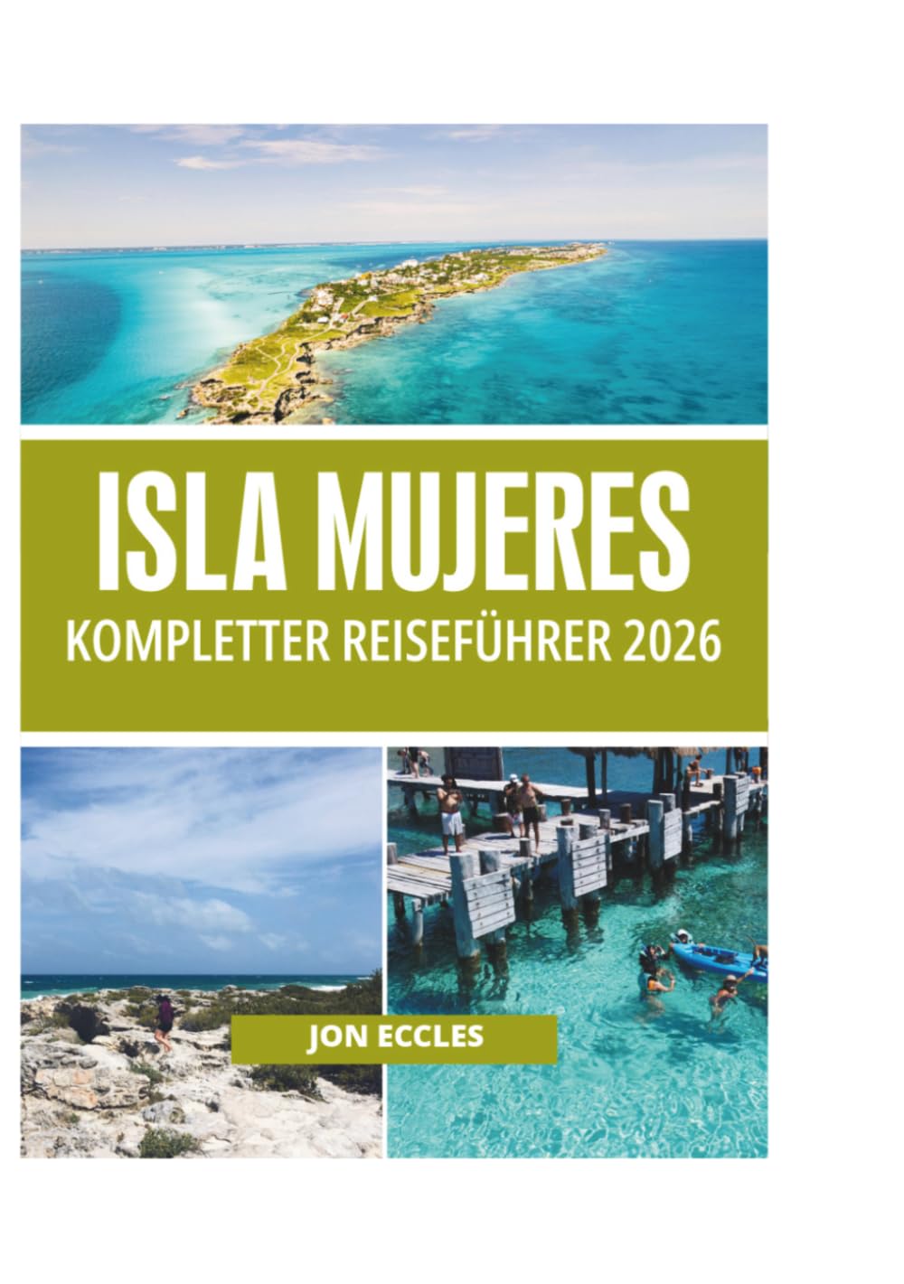 ISLA MUJERES KOMPLETTER REISEFÜHRER 2026