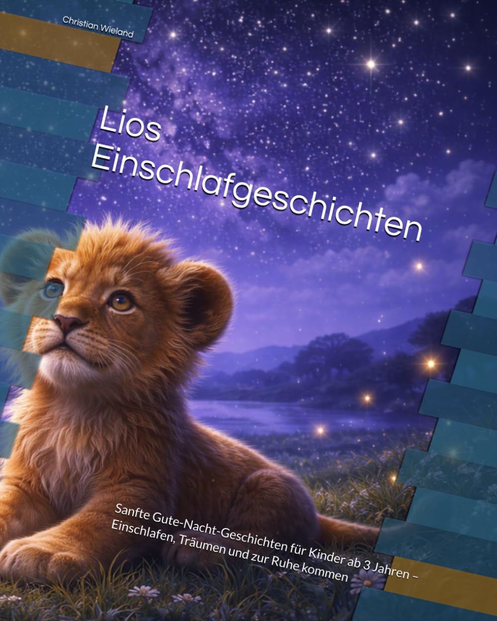 Lios Einschlafgeschichten: Sanfte Gute-Nacht-Geschichten für Kinder ab 3 Jahren – Einschlafen, Träumen und zur Ruhe kommen