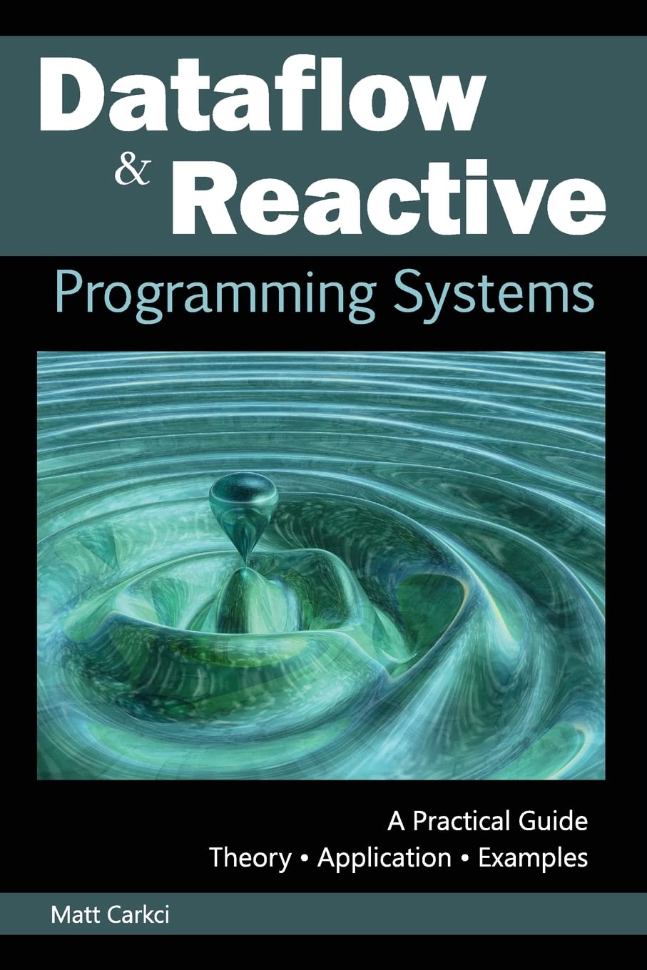 Dataflow and Reactive Programming Systems: A Practical Guide