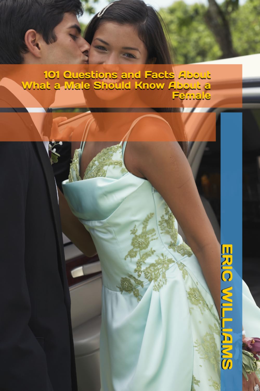 101 Questions and Facts About What a Male Should Know About a Female (101 QUESTIONS AND FACTS ABOUT THE DOCTRINES OF THE BIBLE)