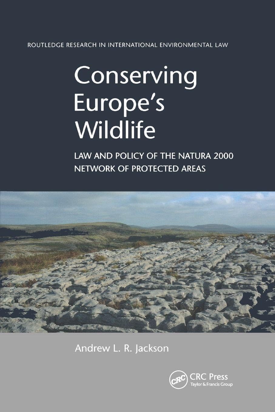 Conserving Europe's Wildlife: Law and Policy of the Natura 2000 Network of Protected Areas (Routledge Research in International Environmental Law)