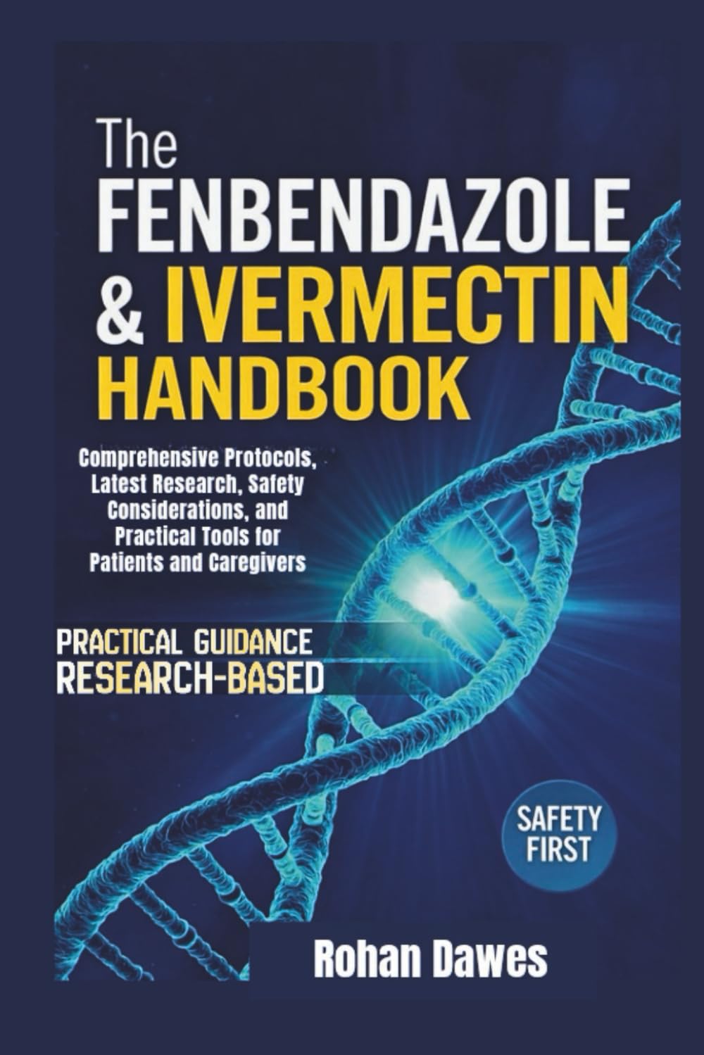 The Fenbendazole & Ivermectin Handbook: Comprehensive Protocols, Latest Research, Safety Considerations, and Practical Tools for Patients and Caregivers