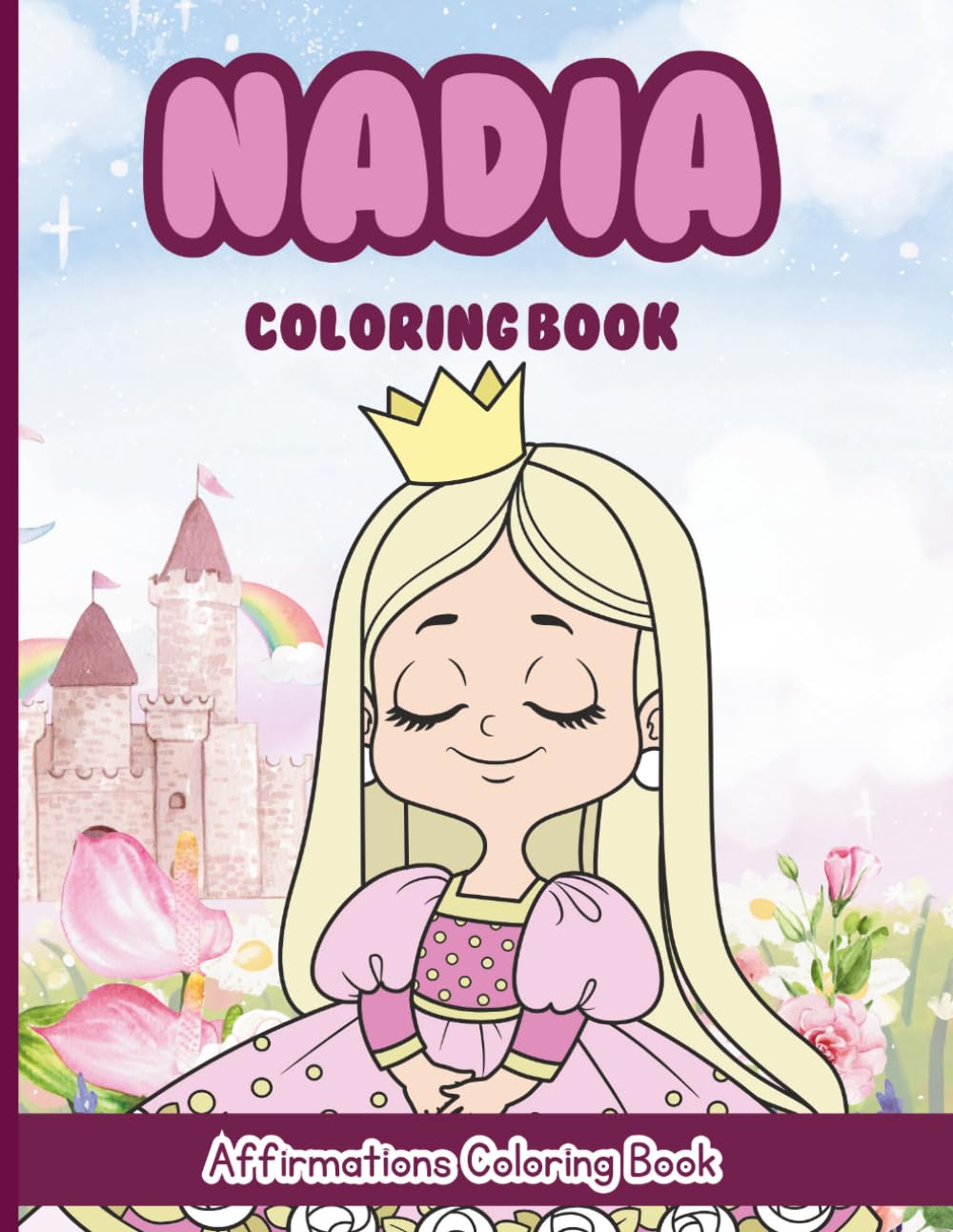 Nadia Coloring Book: Affirmations Coloring Book, A Creative Journey of Positive Empowerments